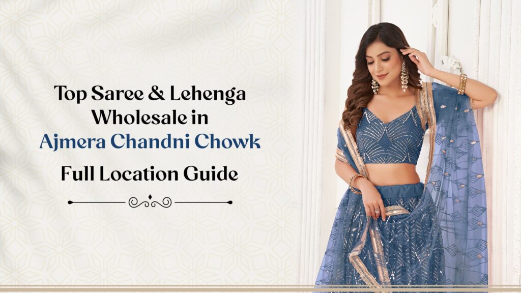 Wholesale Sarees & Lehengas – Ajmera Chandni Chowk Delhi