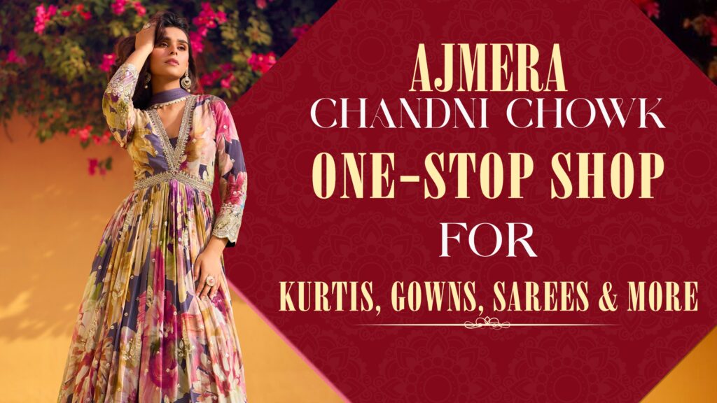 One-Stop Shop for Sarees, Kurtis & Gowns in Chandni Chowk