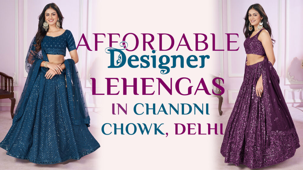 Affordable Designer Lehengas in Chandni Chowk, Delhi featuring elegant bridal lehengas with detailed embroidery and stylish wedding designs at Ajmera Chandni Chowk