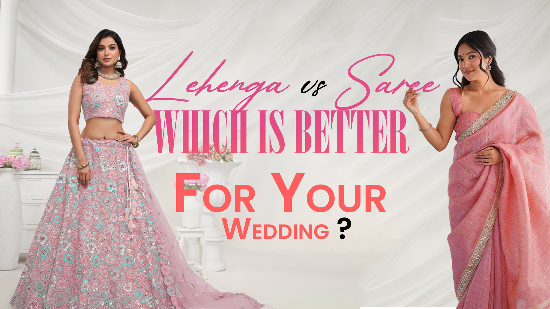 Lehenga vs Saree comparison showing a bride in a pink bridal lehenga and a pink bridal saree to help choose the best wedding outfit.