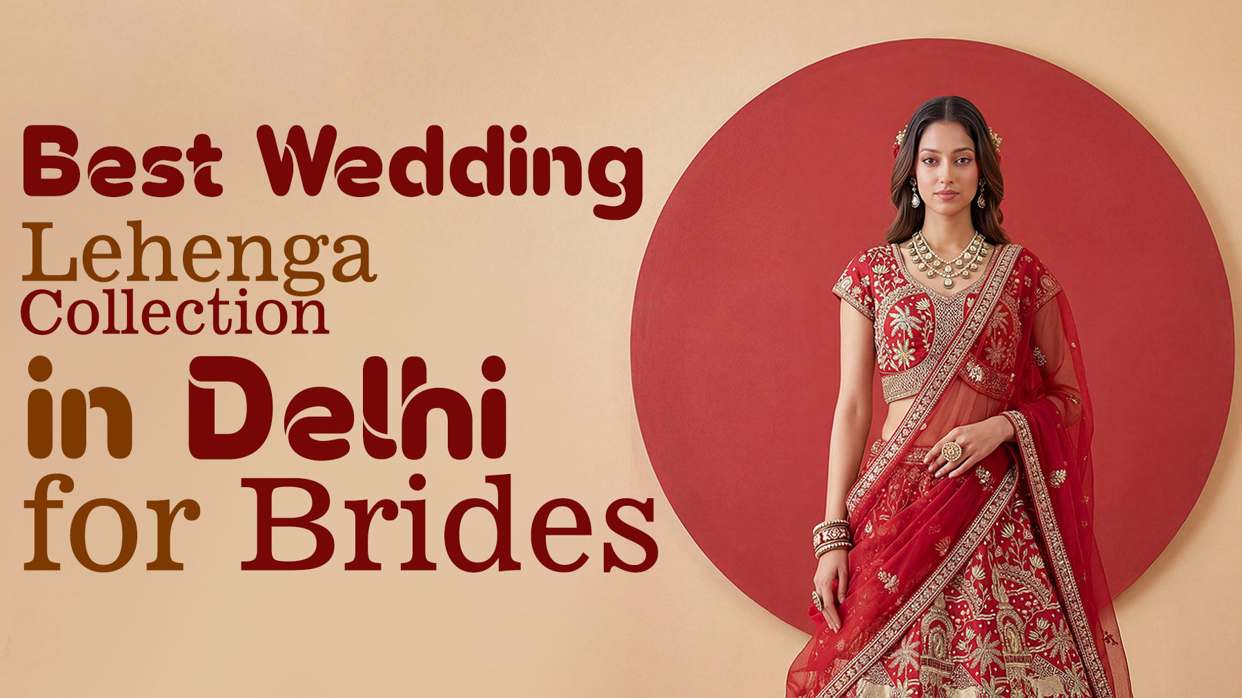 Best Wedding Lehenga Collection in Delhi for Brides featuring a bride in a red bridal lehenga with elegant embroidery and traditional wedding jewelry.