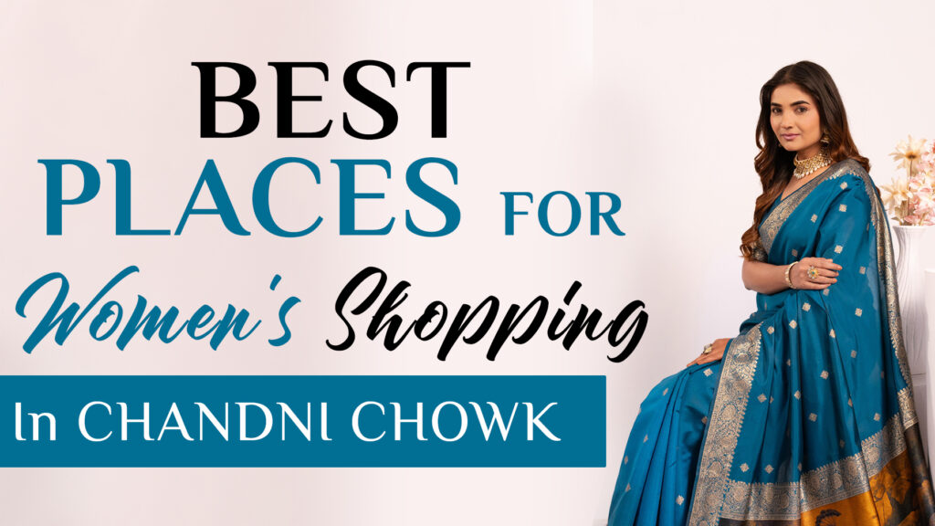 Women's Shopping in Chandni Chowk guide banner showing a woman in a blue saree with the title "Best Places for Women's Shopping in Chandni Chowk.