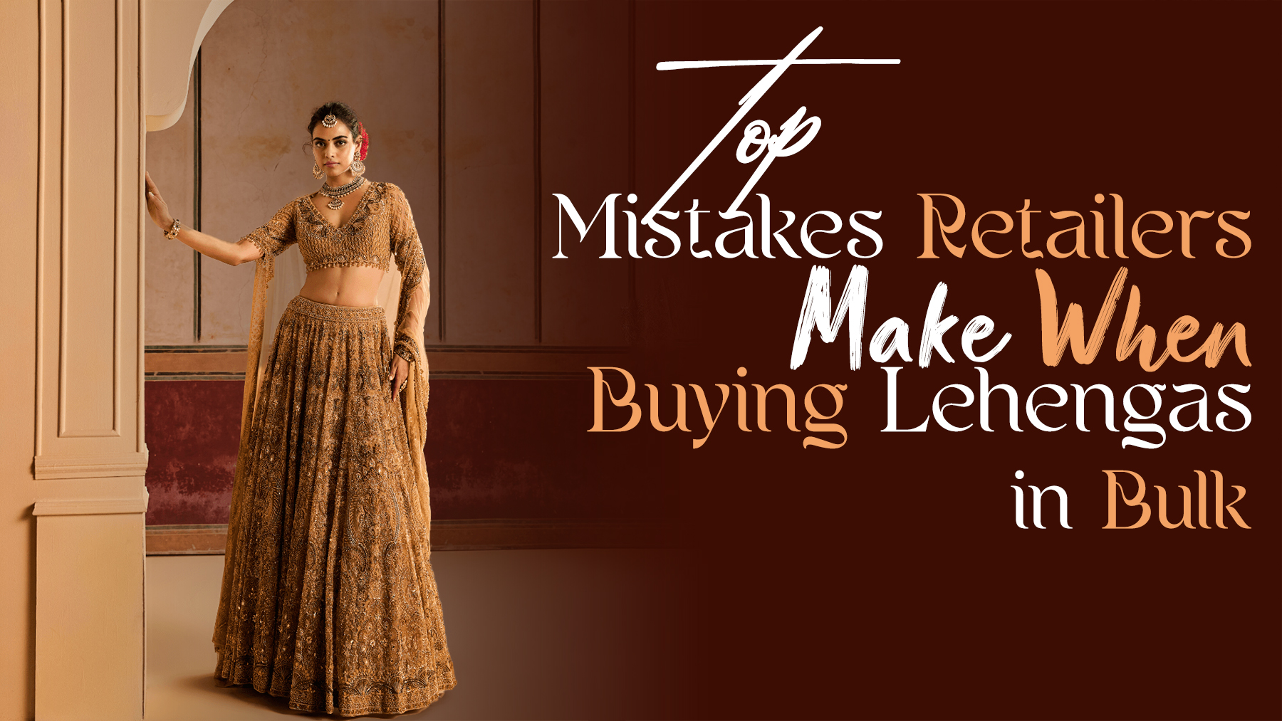 Top mistakes retailers make when buying lehengas in bulk from the Lehenga Wholesale Market in Delhi