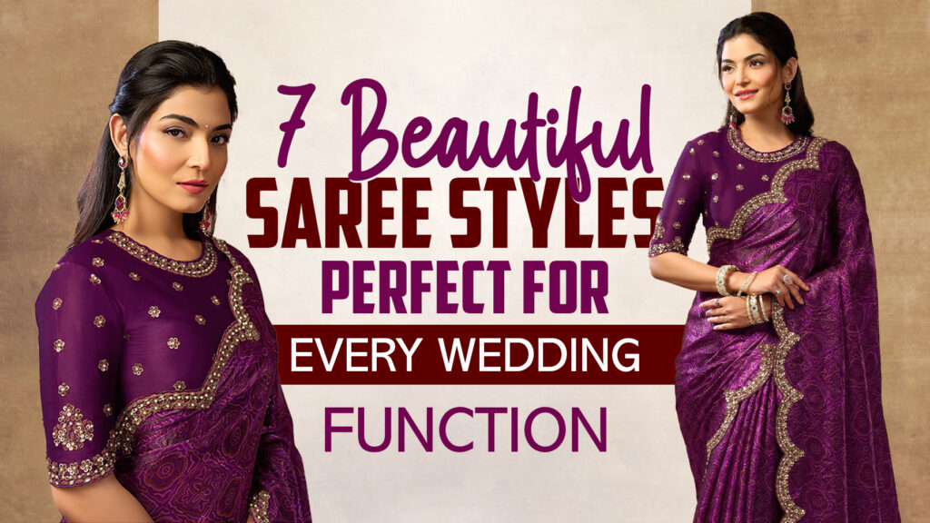 Best sarees for Indian weddings featuring 7 beautiful saree styles perfect for every wedding function, including Haldi, Mehendi, Sangeet, wedding, and reception.
