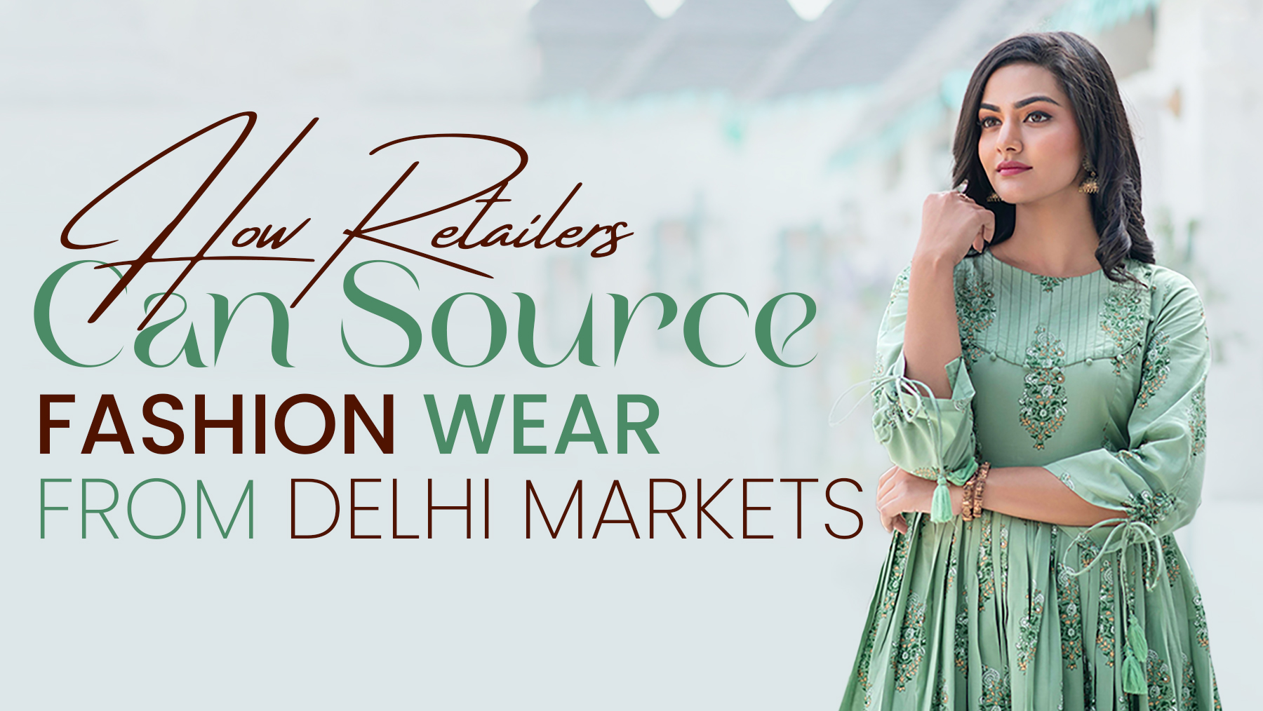 how retailers can source fashion wear from Delhi markets, fashion wear wholesale Delhi, wholesale clothing market Delhi, Delhi wholesale fashion market, ethnic wear wholesale Delhi, Chandni Chowk wholesale market, wholesale clothing suppliers Delhi