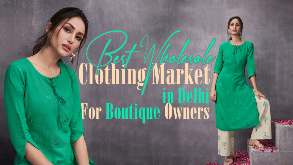 Best Wholesale Clothing Market in Delhi for Boutique Owners