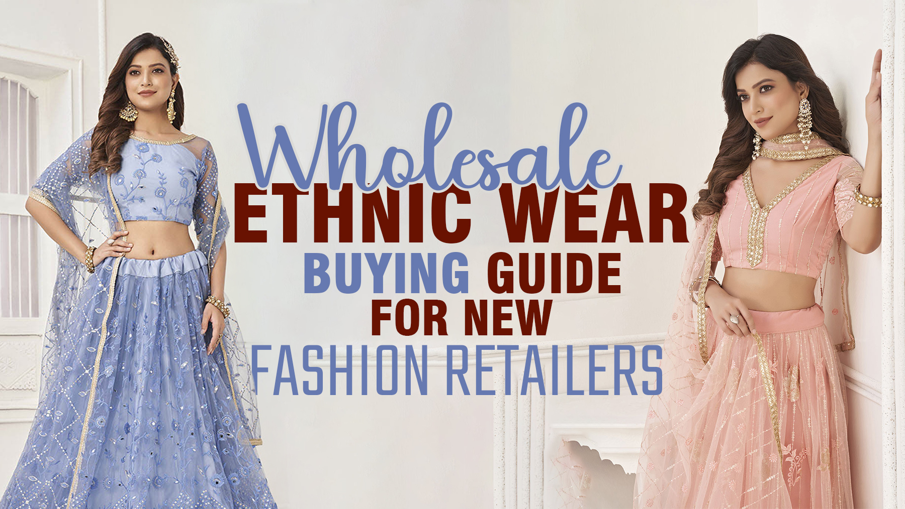 Wholesale Ethnic Wear Buying Guide for New Retailers